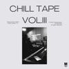 Chill Tape Vol. III - EP