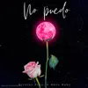 No Puedo (feat. nahu baby) - Single album lyrics, reviews, download