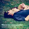 This Is the Last Love - Single album lyrics, reviews, download