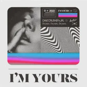 I'm Yours - Single by Dave Crusher & JRL album reviews, ratings, credits