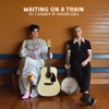 Waiting On a Train - Single