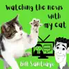Watching the News with My Cat song lyrics