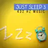 Just Sleep 3: 432 Hz Music album lyrics, reviews, download