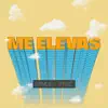 Me Elevas - Single album lyrics, reviews, download