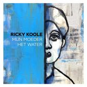 Mijn Moeder Het Water - Ricky Koole