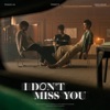 TRINITY - I DON'T MISS YOU