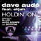 Holdin' On - Dave Audé & Elijah lyrics