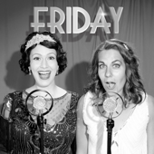 Friday (1920s Big Band Style) - Ali Spagnola & Whitney Avalon