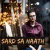 Sard Sa Haath - Single album lyrics, reviews, download
