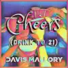 Cheers (Drink to 21) - Single album lyrics, reviews, download