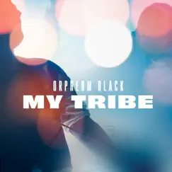 My Tribe - Single by Orpheum Black album reviews, ratings, credits