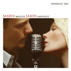 Opposite You by Marin Mazzie & Jason Danieley album reviews, ratings, credits