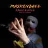 Maskenball (Mayakx Presents 2Face & MiLo) - Single album lyrics, reviews, download