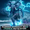 Running Workout 2023 Trance Motivation (DJ Mix) album lyrics, reviews, download
