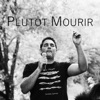 Plutôt Mourir - Single