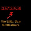 Heywood! 3 The Third Time Is the Charm