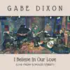 I Believe in Our Love (Live from Scholes Street) - Single album lyrics, reviews, download