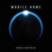 Noah Hoffeld - Mobile Home