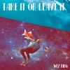 WEZ KING - Take It Or Leave It