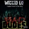 Bad Dudes (feat. The Zipper & Tragedy khadafi) - Wiccid Lo lyrics