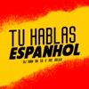Tu Hablas Espanhol - Single