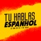 Tu Hablas Espanhol - MC Delux & DJ Guih Da ZO lyrics