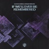 If We’ll Ever Be Remembered - Single, 2022
