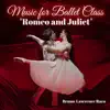 Music for Ballet Class - Romeo and Juliet album lyrics, reviews, download