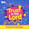Trust in the Lord Preschool Worship album lyrics, reviews, download