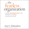 The Fearless Organization - Amy C. Edmondson