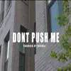 Stream & download Don't Push Me - Single