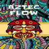 Aztec Flow - Single album lyrics, reviews, download