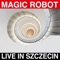 Live in Szczecin - Magic Robot lyrics