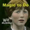 Magic to Do (feat. Doug Hammer & Mike Callahan) - Single album lyrics, reviews, download