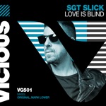 Sgt Slick - Love Is Blind