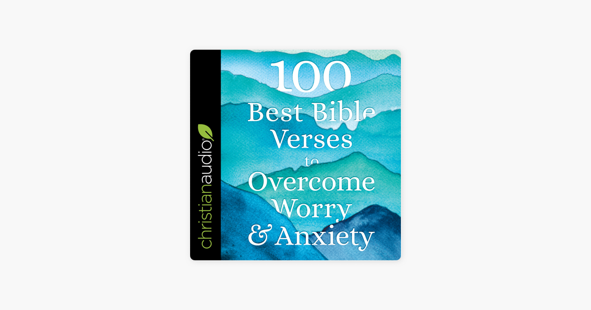 100 Best Bible Verses To Overcome Worry And Anxiety