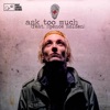 Ask Too Much (feat. Spence Holden) - Single