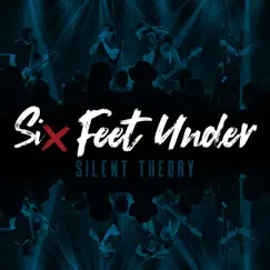 Six Feet Under - Single by Silent Theory album reviews, ratings, credits