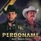 Perdóname (feat. Roel Ruiz y Su Comarca Norte) - Carlos Hdz lyrics