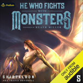 He Who Fights with Monsters 5: A LitRPG Adventure (He Who Fights with Monsters, Book 5) (Unabridged) - Shirtaloon & Travis Deverell