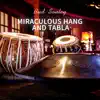 Miraculous Hang and Tabla album lyrics, reviews, download