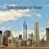 The Future is Ours - Single album lyrics, reviews, download