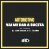 Automotivo - Vai Me Dar a Buceta (feat. Mc Denny) song lyrics