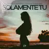 Stream & download Solamente Tu (Lohrasp Kansara & David Novacek Remix) - Single