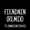 Fiendnin (Remix) [feat. Jamaican Stacks] - Single album lyrics, reviews, download