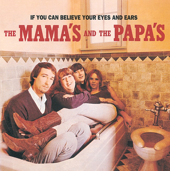 If You Can Believe Your Eyes and Ears - The Mamas & The Papas