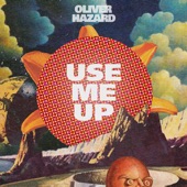 Use Me Up by Oliver Hazard