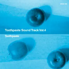 Toothpaste Sound Track Vol.4 by Toothpaste album reviews, ratings, credits