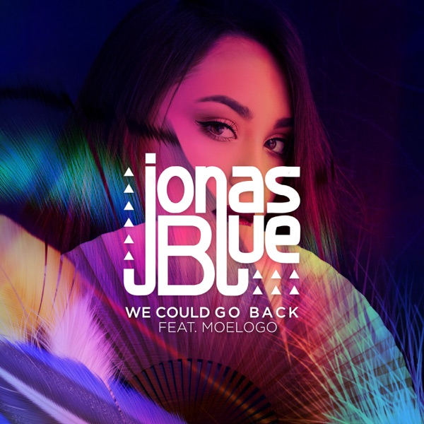 We Could Go Back (feat. Moelogo) - Single - Jonas Blue