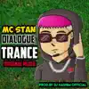 Mc Stan - Dialogue Trance (Original Mixed) - Single album lyrics, reviews, download
